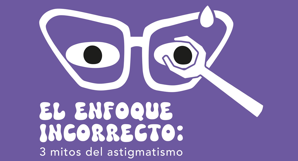 El enfoque incorrecto: 3 mitos del astigmatismo
