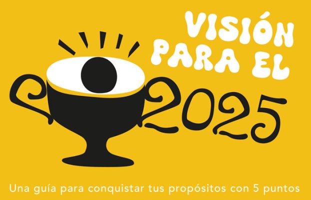 Visión para el 2025: Una guía para conquistar tus propósitos con 5 puntos